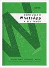 Como usar o whatsap a seu favor - 3R STUDIO COMUNICACAO LTDA