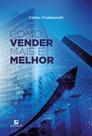 Como Vender Mais e Melhor Como Vender Mais e Melhor