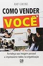 Como Vender Voce Paperback Grose, Ray and Monteiro, Henrique Amat Rego Como Vender Voce Paperback Grose, Ray and Monteiro, Henrique Amat Rego