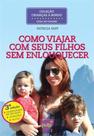 Como Viajar com Seus Filhos Sem Enlouquecer - Pulp -