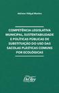 Competência legislativa municipal, sustentabilidade e políticas públicas de substituição do uso das sacolas plásticas comuns por ecológicas - DEL REY Competência legislativa municipal, sustentabilidade e políticas públicas de substituição do uso das sacolas plásticas comuns por ecológicas - DEL REY