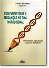 Competitividade e Mudanças no Dna Institucional: Construindo a Educação Superior do Futuro - DE CULTURA