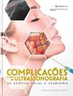 Complicacoes e uso da ultrasson na estet facial e cosm - EDITORA NAPOLEAO LTDA ME