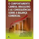 Comportamento Cambial Brasileiro e as Consequências Sobre a Balança Comercial - UNIJUI
