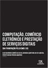 Computação, Comércio Eletrônico e Prestação de Serviços Digitais - ALMEDINA Computação, Comércio Eletrônico e Prestação de Serviços Digitais - ALMEDINA