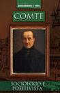 Comte Sociologo e Positivista Comte Sociologo e Positivista