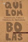 Comunicação, cultura e cidadania dos quilombolas - PACO EDITORIAL