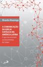 Comunicação da Igreja Católica na América Latina Comunicação da Igreja Católica na América Latina
