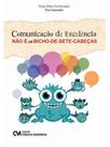 Comunicação de excelência não é um bicho-de-sete-cabeças
