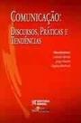 Comunicacao: discursos, praticas e tendencias - RIDEEL