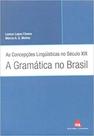 Concepcoes linguisticas no seculo xix, as - a gramatica no brasil Concepcoes linguisticas no seculo xix, as - a gramatica no brasil