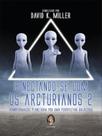 Conectando-se com os arcturianos 2 Conectando-se com os arcturianos 2