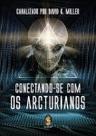 Conectando-se com os arcturianos Conectando-se com os arcturianos