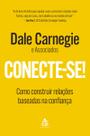Conecte-se! - Como Construir Relações Baseadas Na Confiança Conecte-se! - Como Construir Relações Baseadas Na Confiança