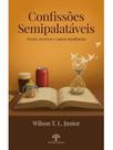 Confissões semipalatáveis Confissões semipalatáveis