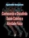 Conhecendo e Discutindo Saude Coletiva e Atividade Fisica Conhecendo e Discutindo Saude Coletiva e Atividade Fisica