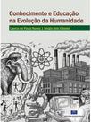Conhecimento e educação na evolução da humanidade