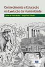 Conhecimento e Educação na Evolução da Humanidade