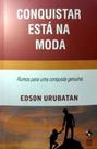 Conquistar está na moda