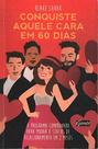 Conquiste Aquele Cara em 60 Dias Conquiste Aquele Cara em 60 Dias