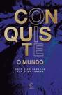 Conquiste o mundo: você é do tamanho dos seus sonhos Conquiste o mundo: você é do tamanho dos seus sonhos