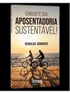 Conquiste sua aposentadoria sustentável! Conquiste sua aposentadoria sustentável!