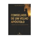 Conselhos de Um Velho Apóstolo Alan Brizotti Conselhos de Um Velho Apóstolo Alan Brizotti