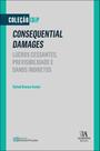 Consequential Damages - Lucros Cessantes, Previsibilidade E Danos Indiretos Consequential Damages - Lucros Cessantes, Previsibilidade E Danos Indiretos