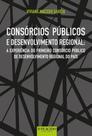 Consórcios públicos e desenvolvimento regional: a experiência do primeiro consórcio público de desenvolvimento regional do país