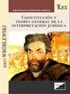 Constitución y teoría general de la interpretación Constitución y teoría general de la interpretación