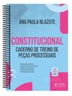 Constitucional - caderno de treino e peças processuais - 2026 Constitucional - caderno de treino e peças processuais - 2026