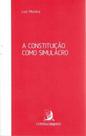 Constituição Como Simulacro, A - 02Ed/17 - CONTRACORRENTE EDITORA Constituição Como Simulacro, A - 02Ed/17 - CONTRACORRENTE EDITORA