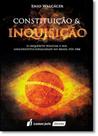 Constituição e Inquisição: O Inquérito Policial e Sua (in)constitucionalidade no Brasil Pós 1988