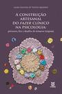 Construção Artesanal Do Fazer Clinico Na Psicologia: Percursos, Fios e Desafios De Tornar-se Terapeuta