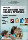 Construção de Jogos Educacionais Digitais e Objetos de Aprendizagem: Um Estudo de Caso Empregando Flash, HTML 5, CSS, JavaScript e Ardora