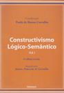 Constructivismo Lógico Semântico Vol.1 Constructivismo Lógico Semântico Vol.1
