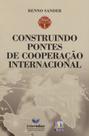 Construindo Pontes De Cooperacao Internacional - EDITORA LIBER LIVRO LTDA Construindo Pontes De Cooperacao Internacional - EDITORA LIBER LIVRO LTDA