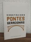 Construindo Pontes Geracionais - Luiz Eduardo Rosa