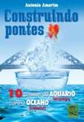 CONSTRUINDO PONTES - Passos do Aquário (emprego) para o Oceano (trabalho)