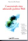 Construindo sites adotando padrões Web (2004) Construindo sites adotando padrões Web (2004)