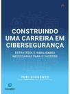 Construindo uma carreira em cibersegurança Construindo uma carreira em cibersegurança
