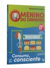 Consumo consciente ano 8 coleção o menino do Dinheiro Consumo consciente ano 8 coleção o menino do Dinheiro