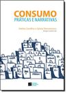 Consumo: Práticas e Narrativas - ESTACAO DAS LETRAS E CORES Consumo: Práticas e Narrativas - ESTACAO DAS LETRAS E CORES