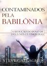 Contaminados Pela Babilônia - Graça Editorial