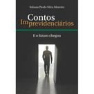 Contos Imprevidenciários: E o futuro chegou - Edição do Autor