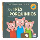 Contos Para Tocar e Sentir - Os Três Porquinhos
