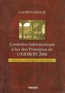 Contratos Internacionais à luz dos Princípios do UNIDROIT 2004 Contratos Internacionais à luz dos Princípios do UNIDROIT 2004