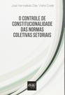Controle de Constitucionalidade das Normas Coletivas Setoriais, O Controle de Constitucionalidade das Normas Coletivas Setoriais, O