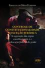 Controle de constitucionalidade e exceção jurídica: a superação das regras constitucionais e a realocação do poder - DEL REY