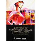 Controle de Constitucionalidade e Temáticas Afins: Capítulos Exclusivos Voltados ao Novo CPC - LUMEN JURIS